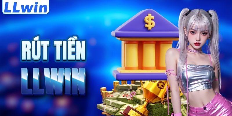LLwin – Cá Cược Thể Thao, Casino Và Game Đổi Thưởng Trực Tuyến 16 Cách rút tiền LLWIN an toàn