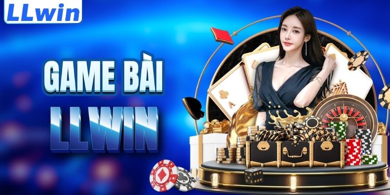 LLwin – Cá Cược Thể Thao, Casino Và Game Đổi Thưởng Trực Tuyến 13 Tìm hiểu sảnh game bài LLWIN